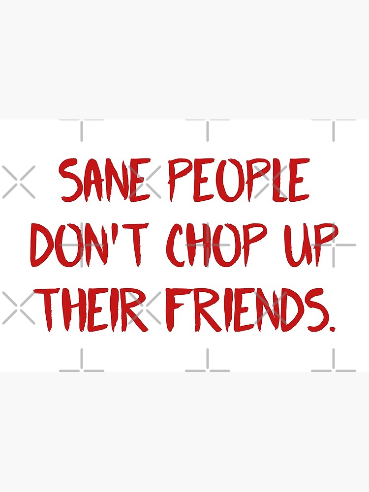 Fear Street Puzzles - Sane People Dont Chop Up Their Friends Quote
